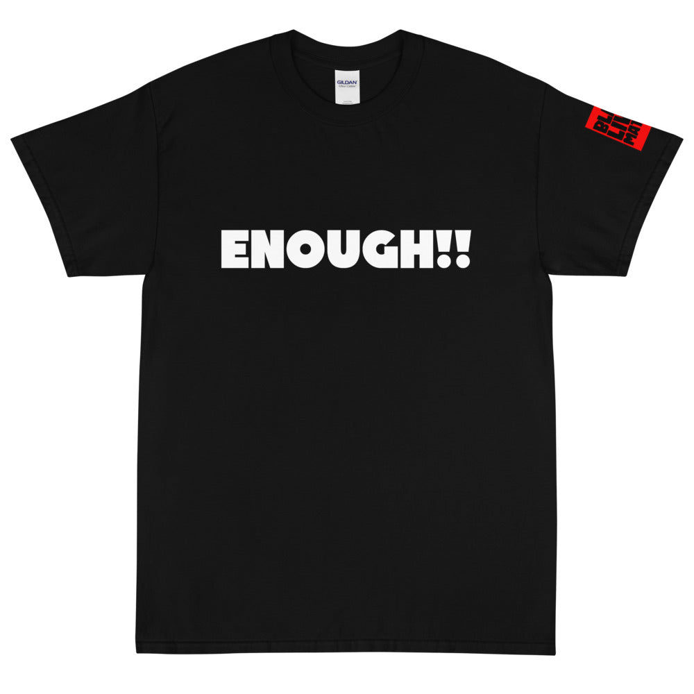 ENOUGH!! Short Sleeve T-Shirt-Black (4XL/5XL)